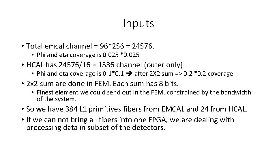 Inputs • Total emcal channel = 96*256 = 24576. • Phi and eta coverage