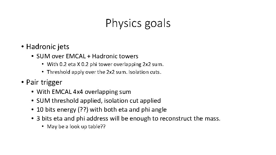 Physics goals • Hadronic jets • SUM over EMCAL + Hadronic towers • With