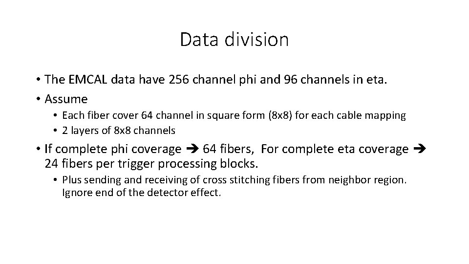 Data division • The EMCAL data have 256 channel phi and 96 channels in