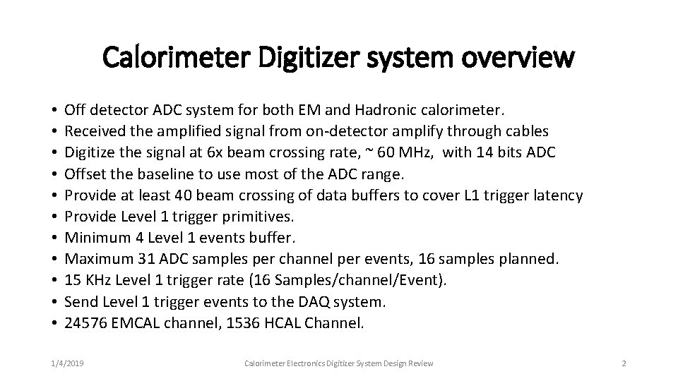 Calorimeter Digitizer system overview • • • Off detector ADC system for both EM