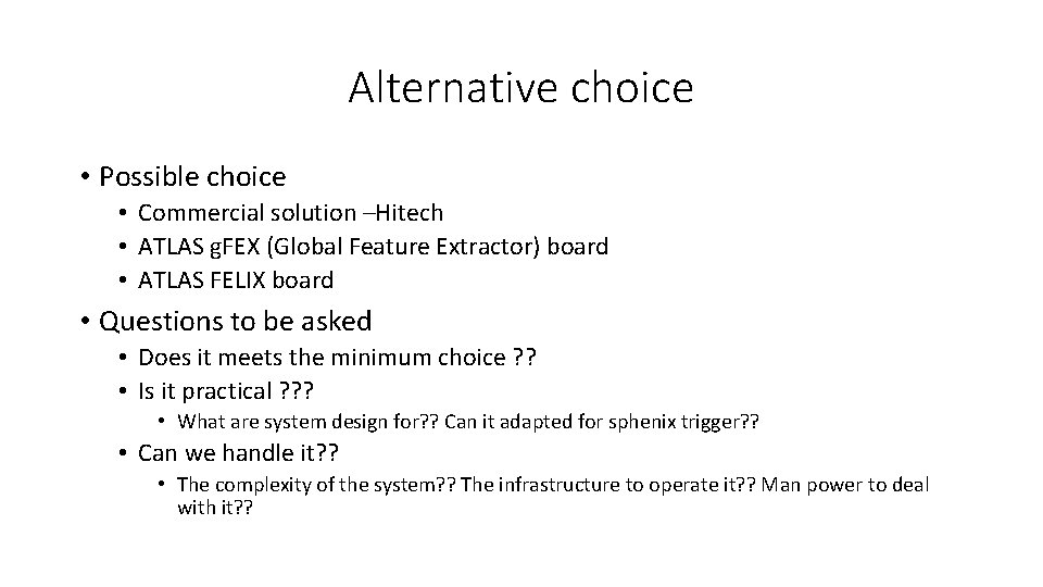 Alternative choice • Possible choice • Commercial solution –Hitech • ATLAS g. FEX (Global