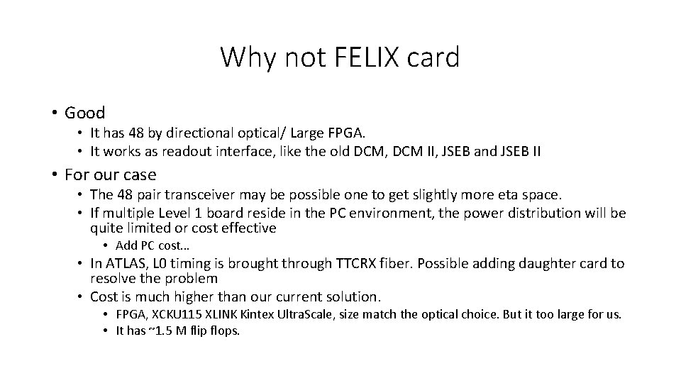 Why not FELIX card • Good • It has 48 by directional optical/ Large