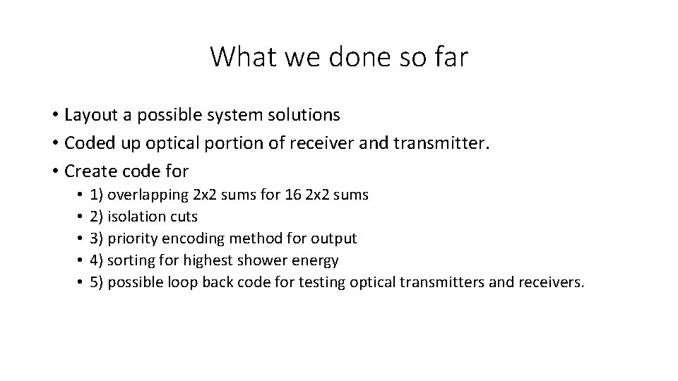 What we done so far • Layout a possible system solutions • Coded up