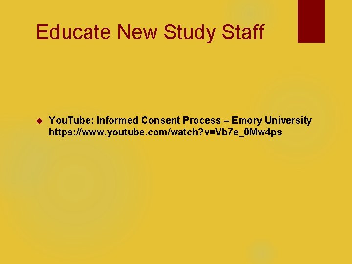 Educate New Study Staff You. Tube: Informed Consent Process – Emory University https: //www.