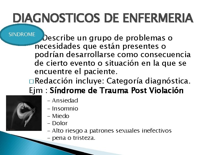 DIAGNOSTICOS DE ENFERMERIA SINDROME � Describe un grupo de problemas o necesidades que están