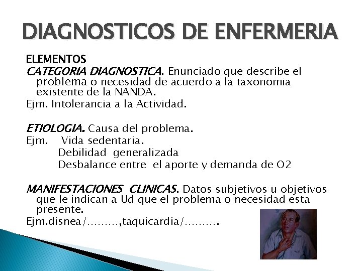 DIAGNOSTICOS DE ENFERMERIA ELEMENTOS CATEGORIA DIAGNOSTICA. Enunciado que describe el problema o necesidad de