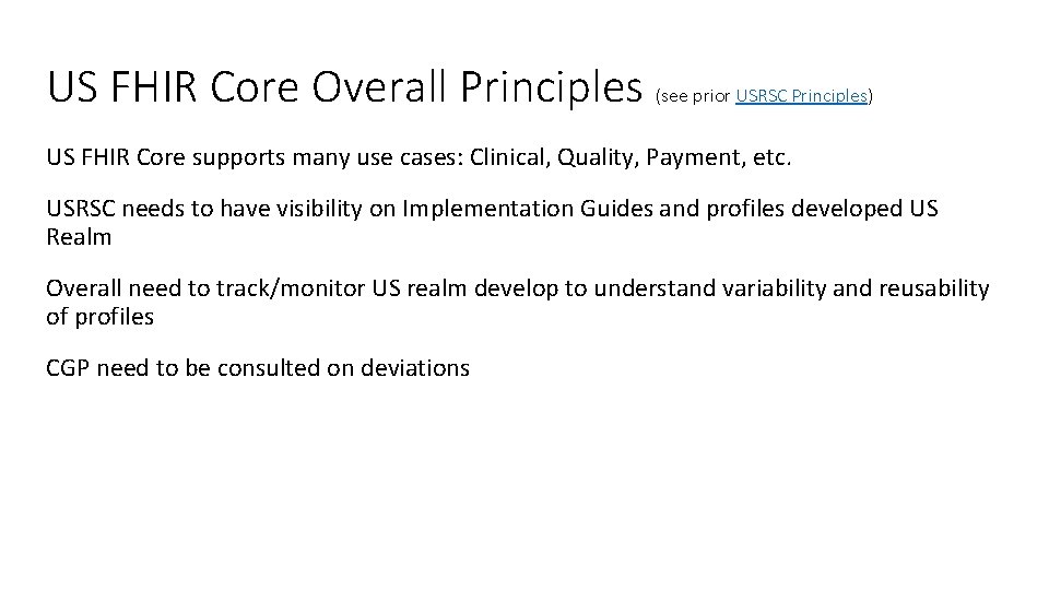 US FHIR Core Overall Principles (see prior USRSC Principles) US FHIR Core supports many