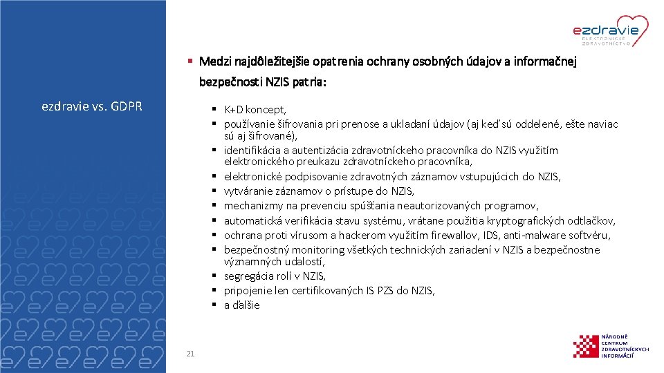 § Medzi najdôležitejšie opatrenia ochrany osobných údajov a informačnej bezpečnosti NZIS patria: ezdravie vs.