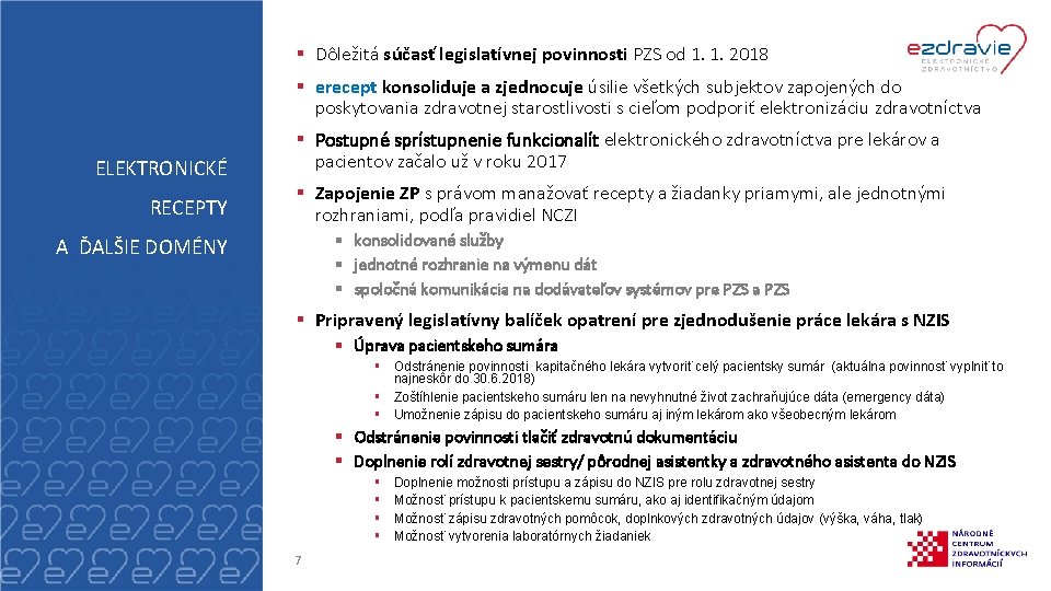 § Dôležitá súčasť legislatívnej povinnosti PZS od 1. 1. 2018 § erecept konsoliduje a