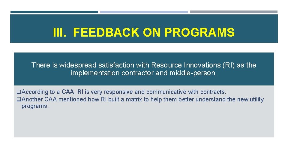 III. FEEDBACK ON PROGRAMS There is widespread satisfaction with Resource Innovations (RI) as the