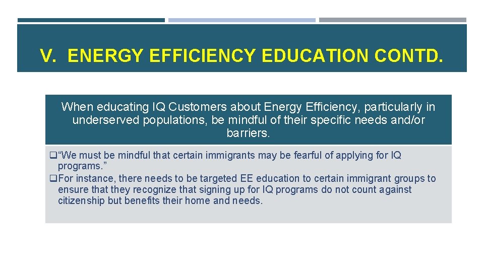 V. ENERGY EFFICIENCY EDUCATION CONTD. When educating IQ Customers about Energy Efficiency, particularly in