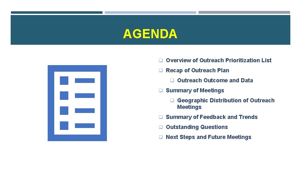 AGENDA q Overview of Outreach Prioritization List q Recap of Outreach Plan q Outreach