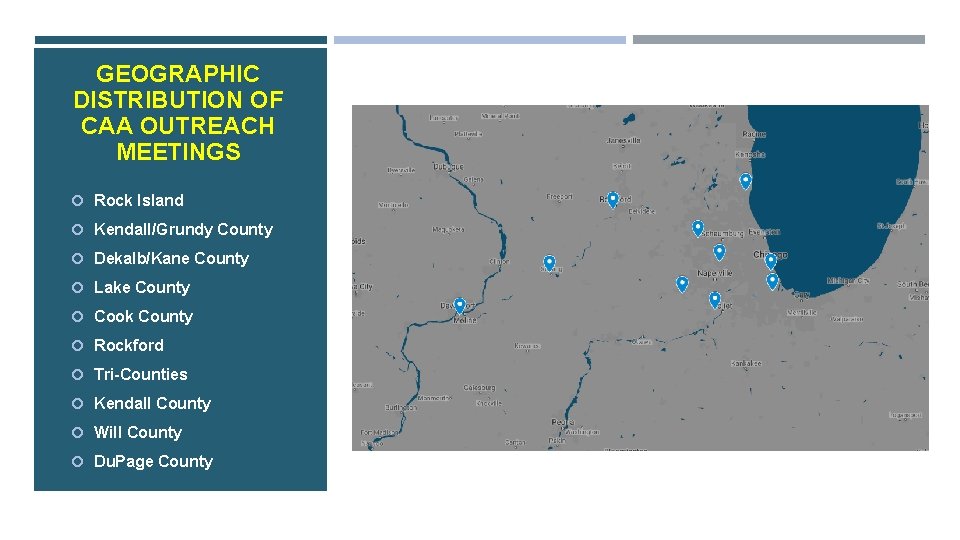 GEOGRAPHIC DISTRIBUTION OF CAA OUTREACH MEETINGS Rock Island Kendall/Grundy County Dekalb/Kane County Lake County