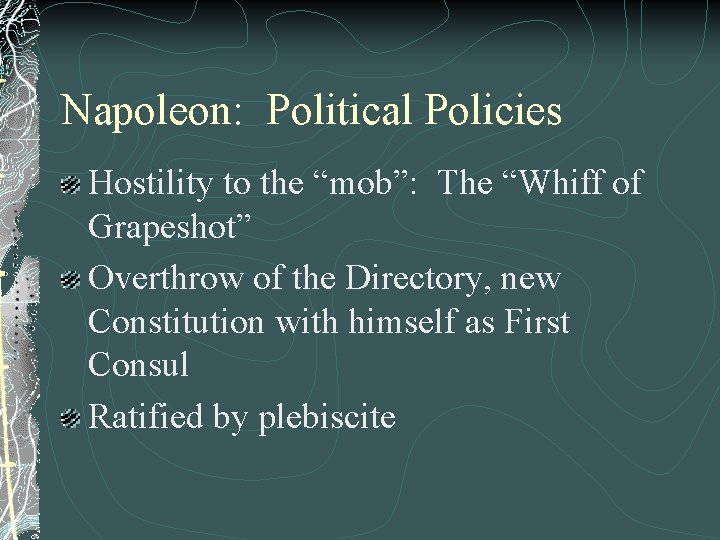 Napoleon: Political Policies Hostility to the “mob”: The “Whiff of Grapeshot” Overthrow of the