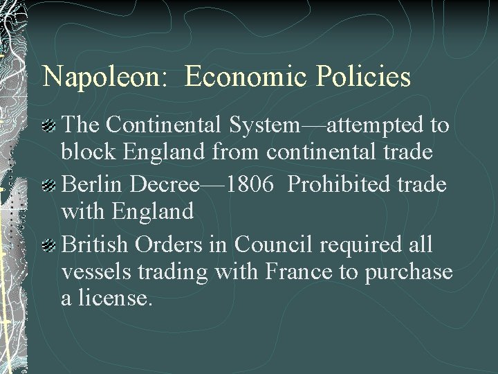 Napoleon: Economic Policies The Continental System—attempted to block England from continental trade Berlin Decree—