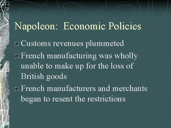 Napoleon: Economic Policies Customs revenues plummeted French manufacturing was wholly unable to make up