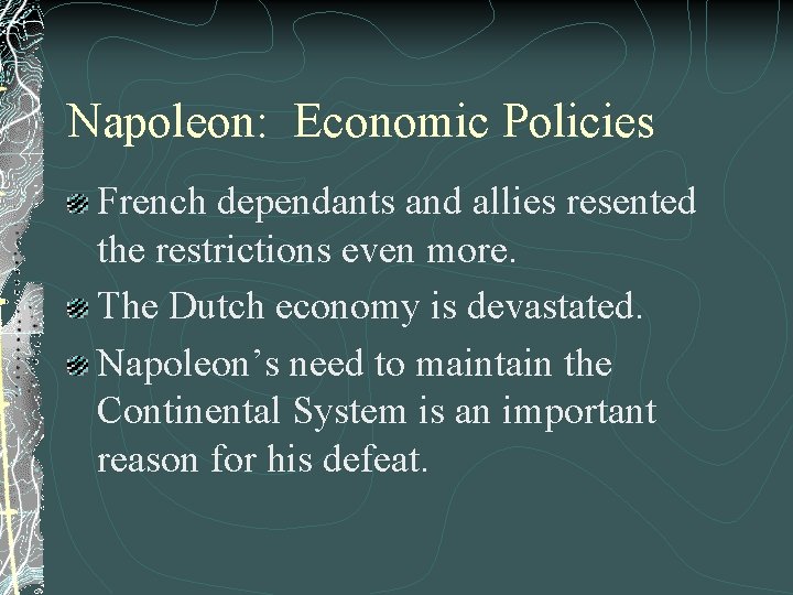 Napoleon: Economic Policies French dependants and allies resented the restrictions even more. The Dutch