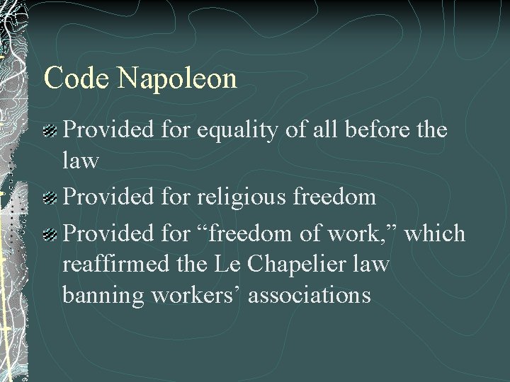 Code Napoleon Provided for equality of all before the law Provided for religious freedom