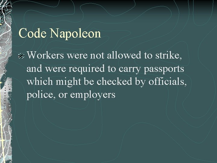 Code Napoleon Workers were not allowed to strike, and were required to carry passports