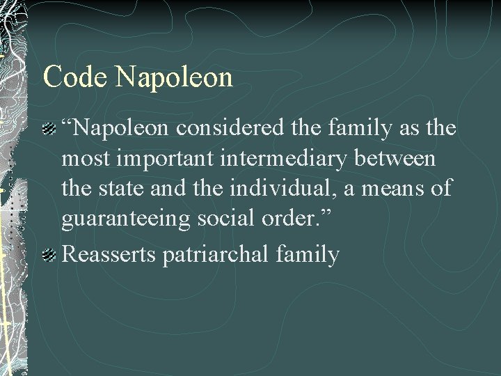 Code Napoleon “Napoleon considered the family as the most important intermediary between the state