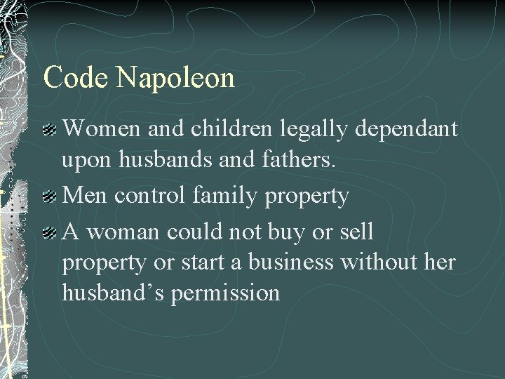 Code Napoleon Women and children legally dependant upon husbands and fathers. Men control family