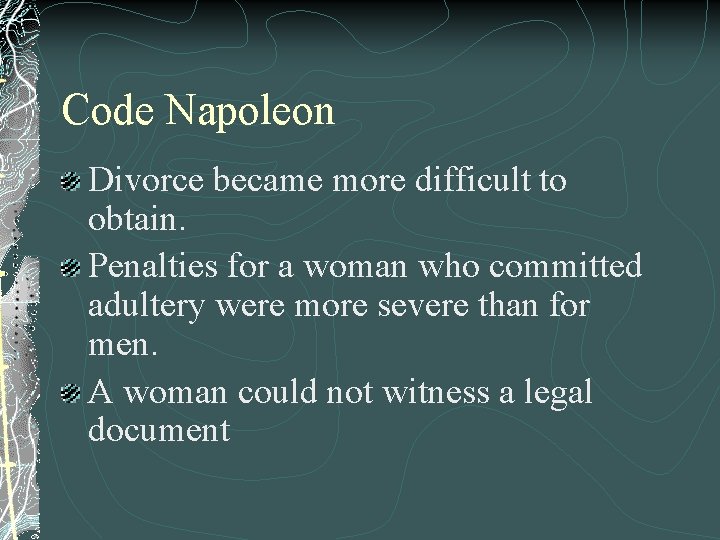 Code Napoleon Divorce became more difficult to obtain. Penalties for a woman who committed