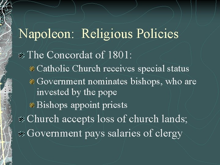 Napoleon: Religious Policies The Concordat of 1801: Catholic Church receives special status Government nominates