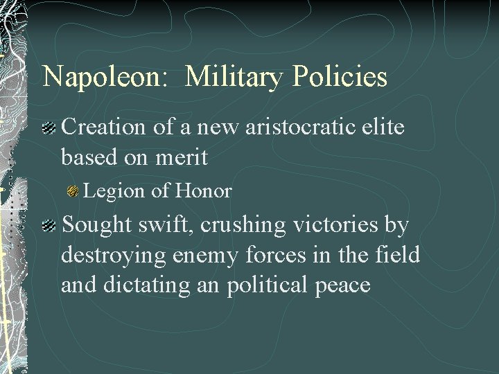 Napoleon: Military Policies Creation of a new aristocratic elite based on merit Legion of