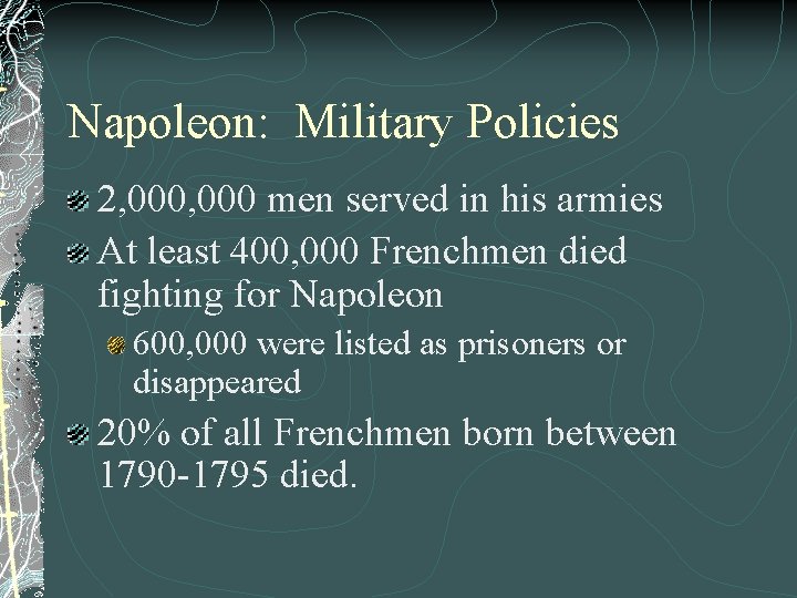 Napoleon: Military Policies 2, 000 men served in his armies At least 400, 000