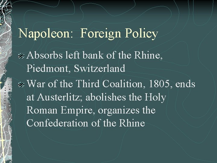 Napoleon: Foreign Policy Absorbs left bank of the Rhine, Piedmont, Switzerland War of the