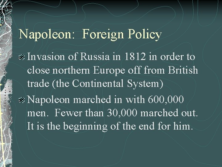 Napoleon: Foreign Policy Invasion of Russia in 1812 in order to close northern Europe