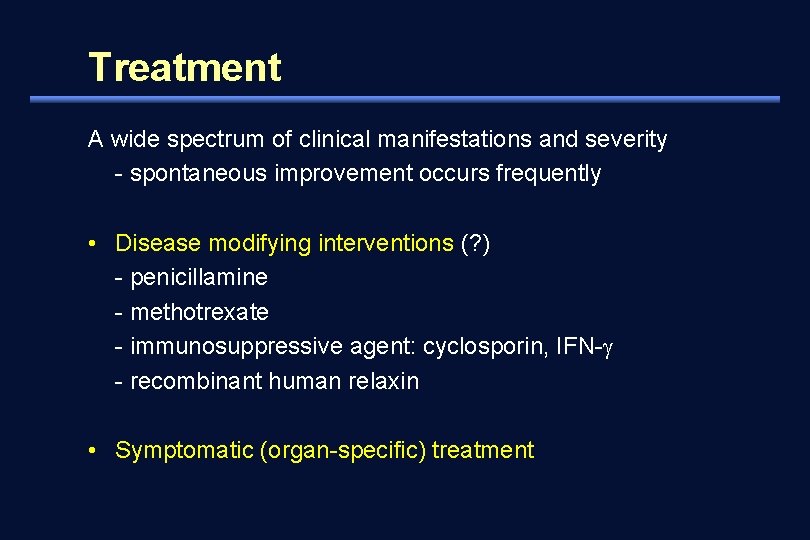 Treatment A wide spectrum of clinical manifestations and severity - spontaneous improvement occurs frequently