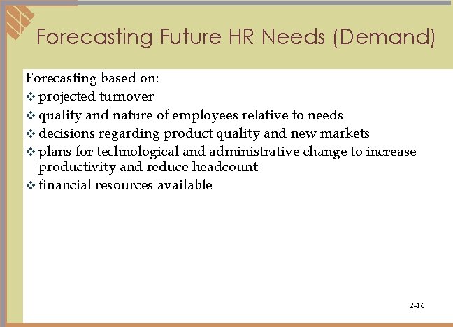 Forecasting Future HR Needs (Demand) Forecasting based on: v projected turnover v quality and