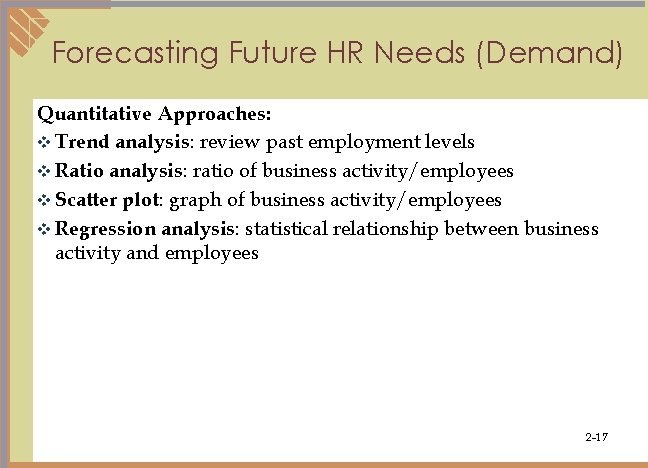 Forecasting Future HR Needs (Demand) Quantitative Approaches: v Trend analysis: review past employment levels