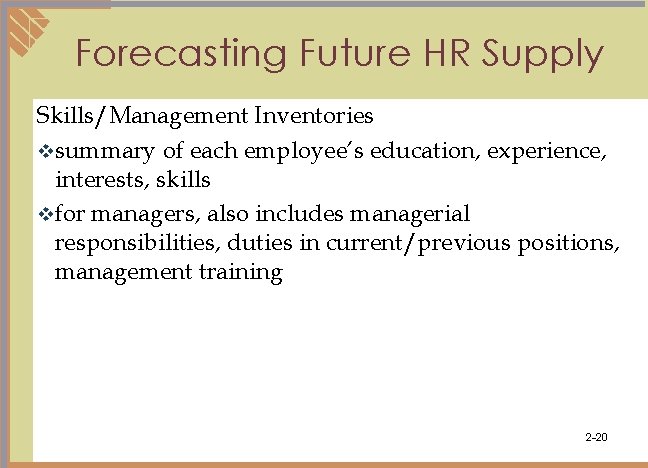 Forecasting Future HR Supply Skills/Management Inventories vsummary of each employee’s education, experience, interests, skills