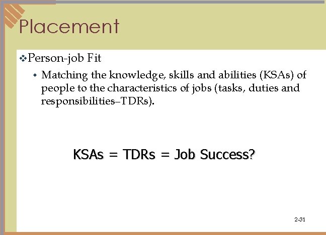 Placement v. Person-job w Fit Matching the knowledge, skills and abilities (KSAs) of people