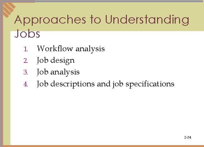 Approaches to Understanding Jobs 1. 2. 3. 4. Workflow analysis Job design Job analysis