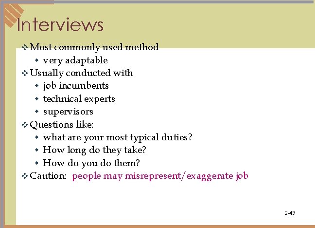 Interviews v Most commonly used method w very adaptable v Usually conducted with w