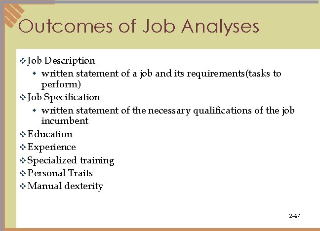 Outcomes of Job Analyses v Job Description w written statement of a job and