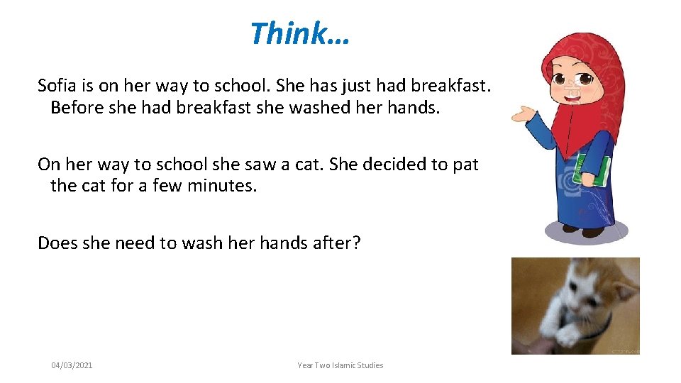 Think… Sofia is on her way to school. She has just had breakfast. Before