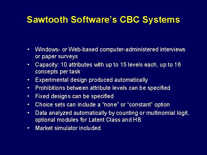 Sawtooth Software’s CBC Systems • Windows- or Web-based computer-administered interviews or paper surveys •