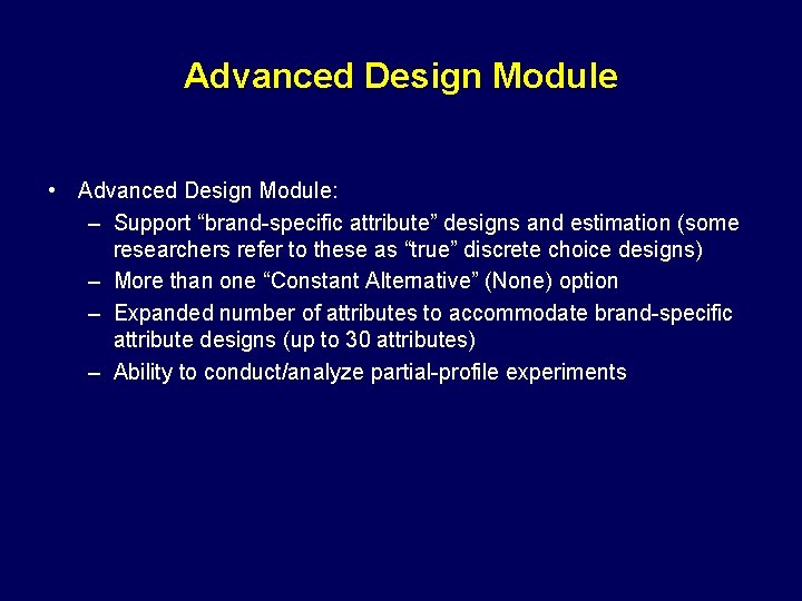 Advanced Design Module • Advanced Design Module: – Support “brand-specific attribute” designs and estimation