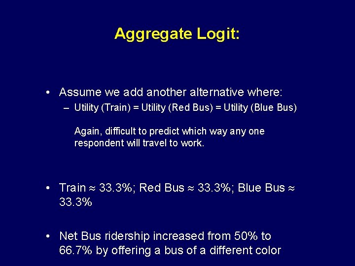 Aggregate Logit: • Assume we add another alternative where: – Utility (Train) = Utility