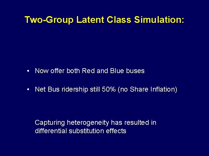 Two-Group Latent Class Simulation: • Now offer both Red and Blue buses • Net