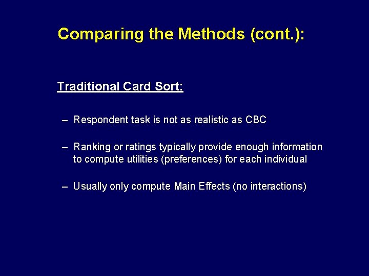Comparing the Methods (cont. ): Traditional Card Sort: – Respondent task is not as