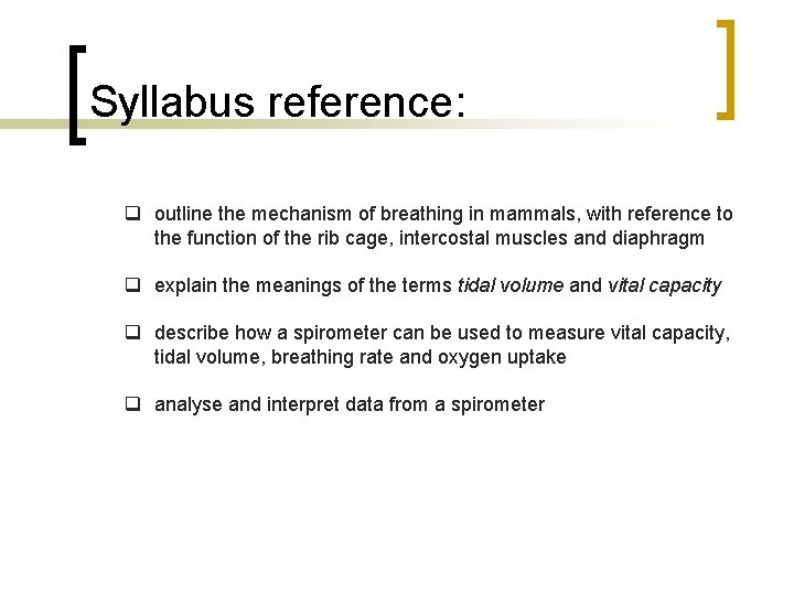 Syllabus reference: q outline the mechanism of breathing in mammals, with reference to the