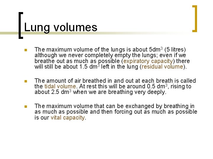 Lung volumes n The maximum volume of the lungs is about 5 dm 3