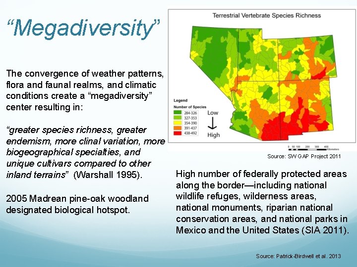 “Megadiversity” The convergence of weather patterns, flora and faunal realms, and climatic conditions create