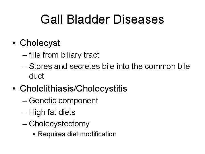Gall Bladder Diseases • Cholecyst – fills from biliary tract – Stores and secretes