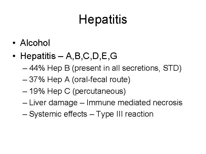 Hepatitis • Alcohol • Hepatitis – A, B, C, D, E, G – 44%